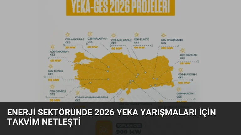 Enerji Sektöründe 2026 YEKA Yarışmaları İçin Takvim Netleşti