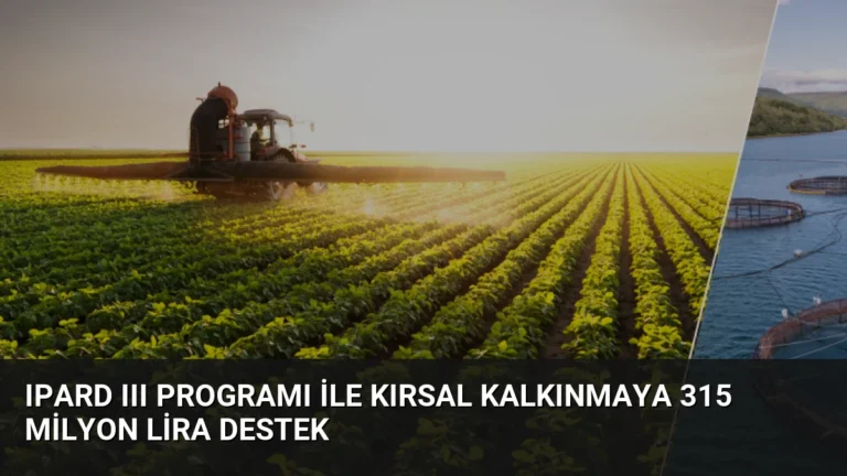 IPARD III Programı ile Kırsal Kalkınmaya 315 Milyon Lira Destek