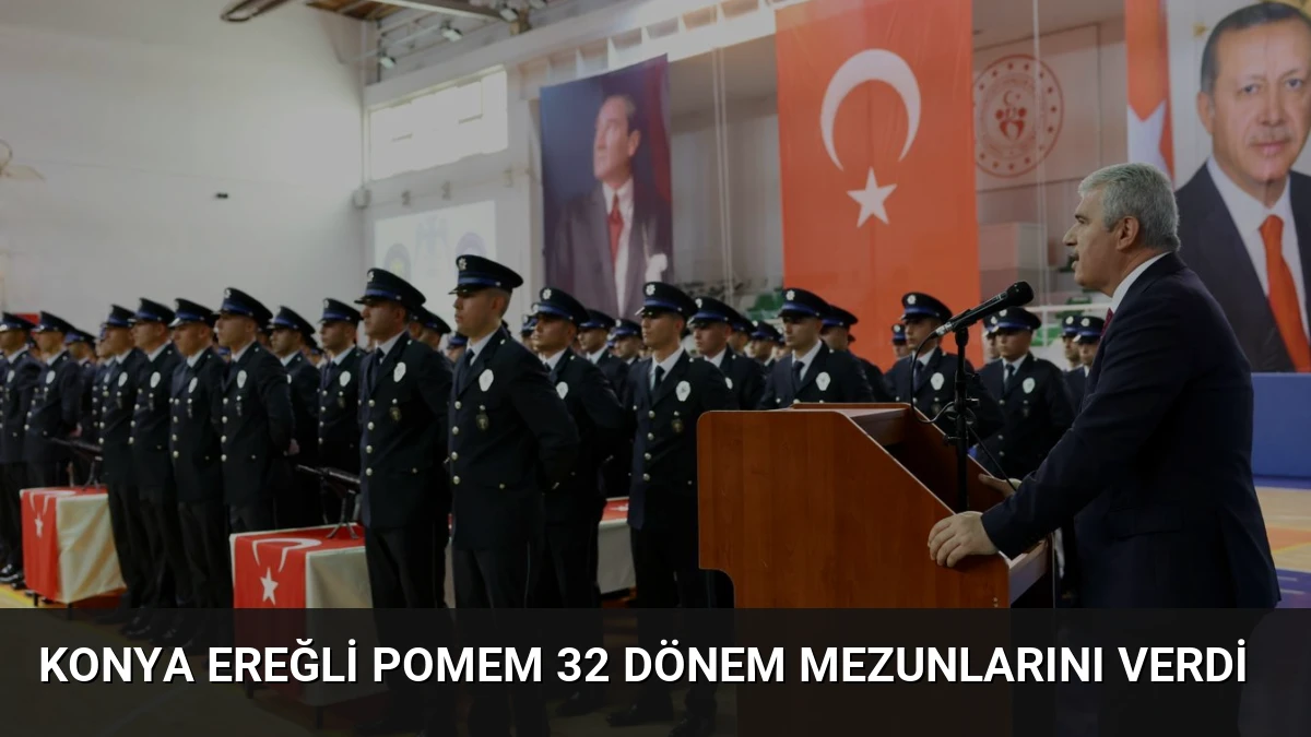 Konya Ereğli POMEM 32 Dönem Mezunlarını Verdi