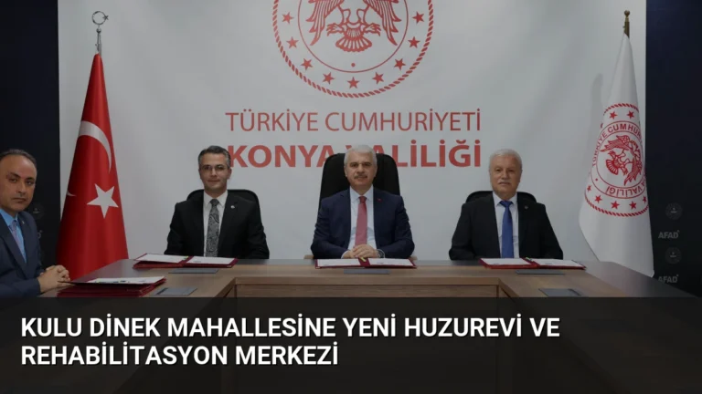 Kulu Dinek Mahallesine Yeni Huzurevi ve Rehabilitasyon Merkezi