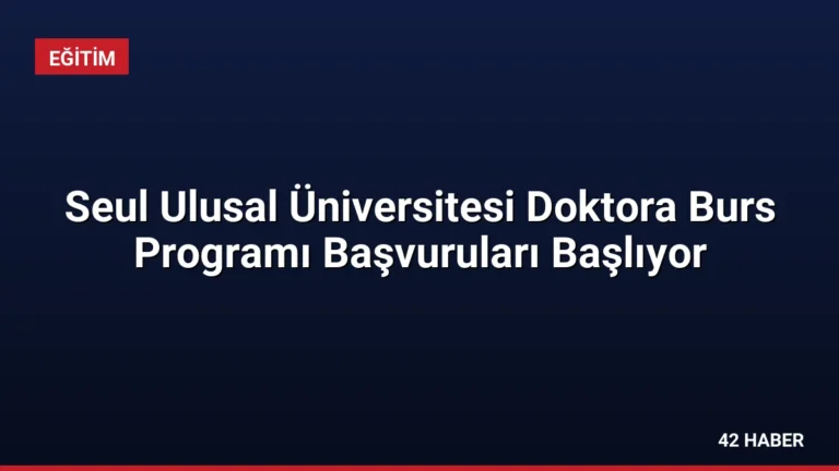 Seul Ulusal Üniversitesi Doktora Burs Programı Başvuruları Başlıyor