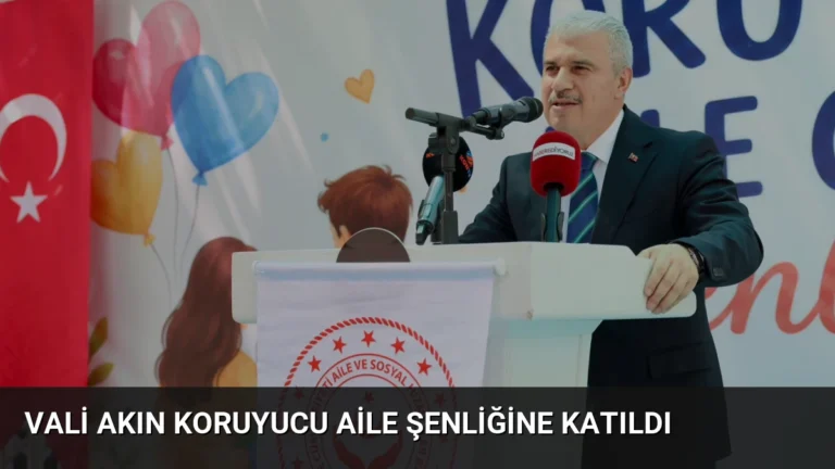 Vali Akın Koruyucu Aile Şenliğine Katıldı