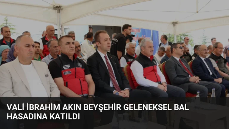 Vali İbrahim Akın Beyşehir Geleneksel Bal Hasadına Katıldı
