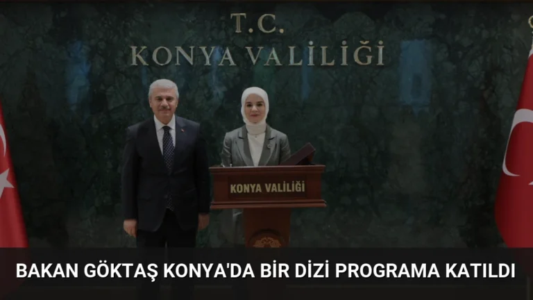 Bakan Göktaş Konya’da Bir dizi programa katıldı
