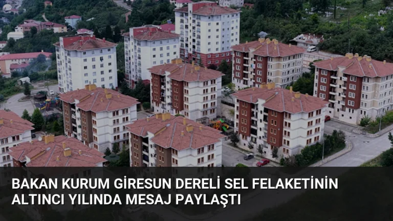 Bakan Kurum Giresun Dereli Sel Felaketinin Altıncı Yılında Mesaj Paylaştı