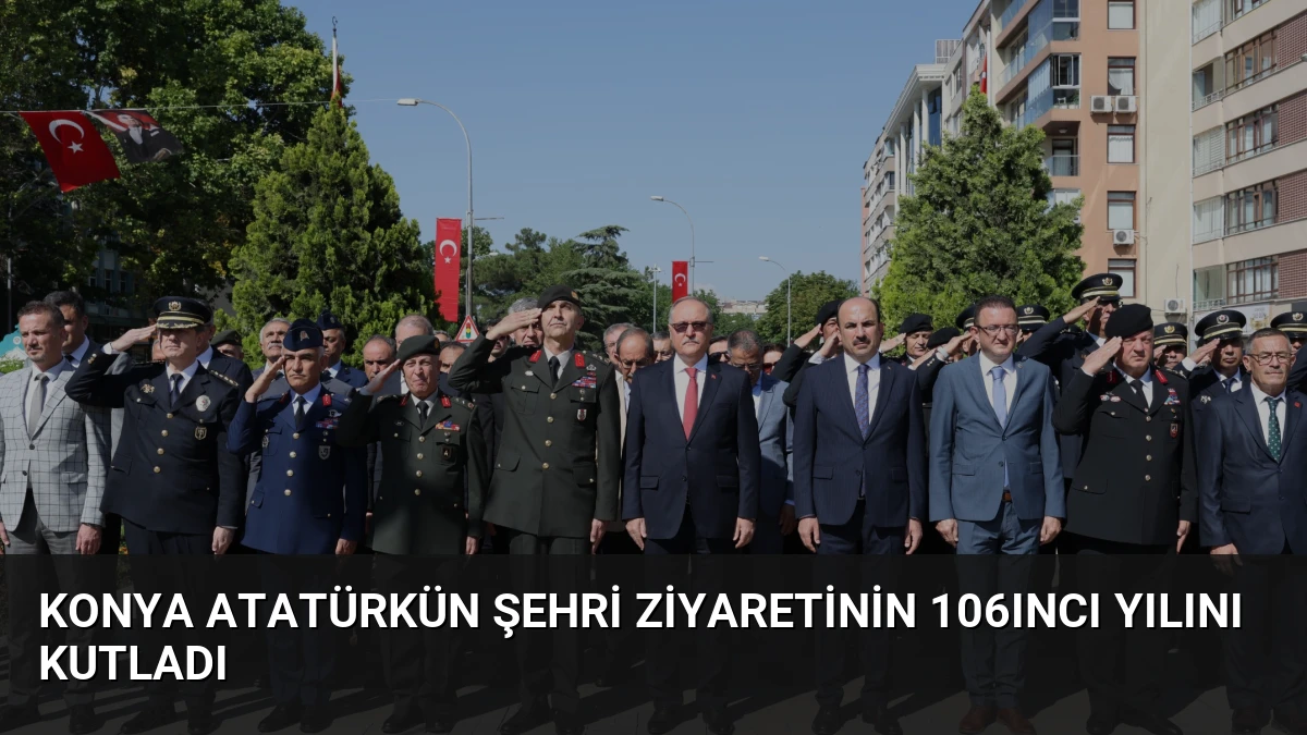 Konya Atatürkün Şehri Ziyaretinin 106ıncı Yılını Kutladı