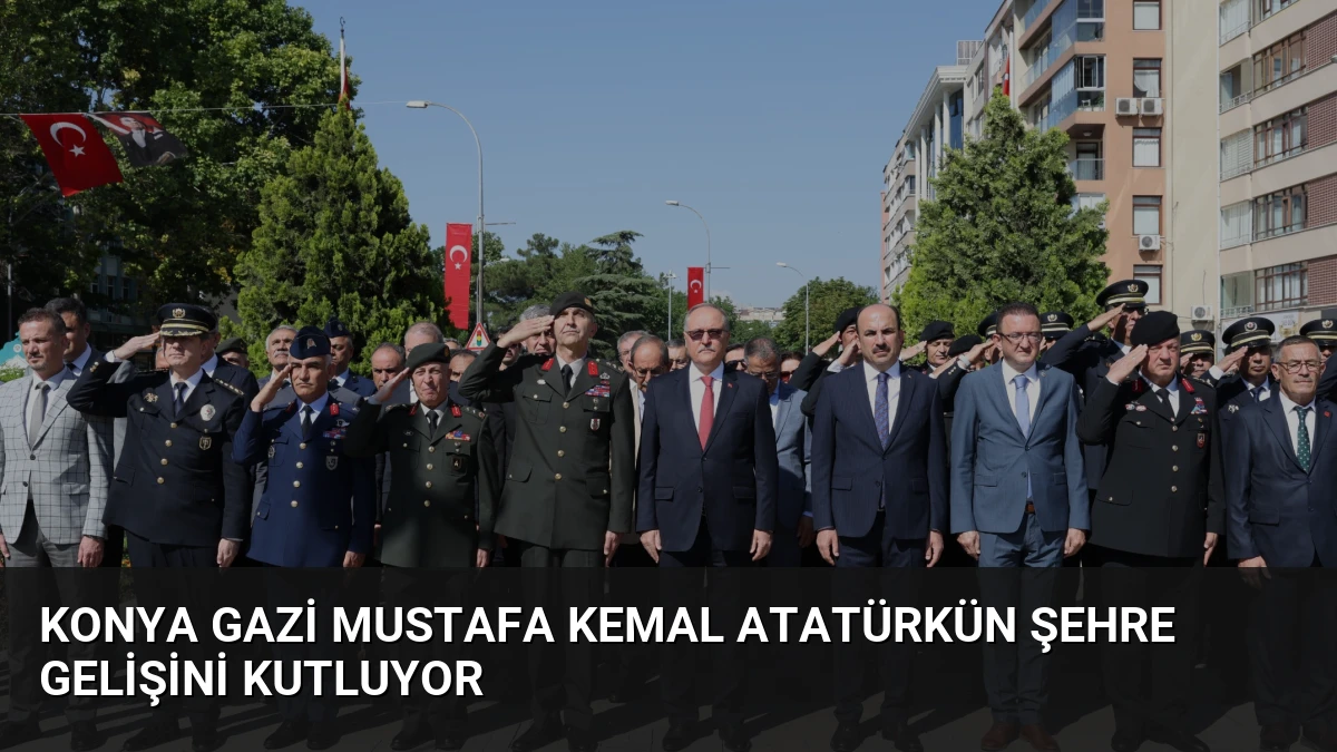 Konya Gazi Mustafa Kemal Atatürkün Şehre Gelişini Kutluyor