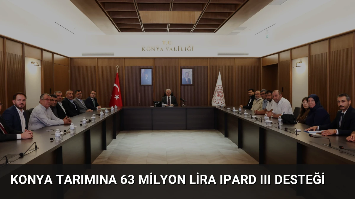 Konya Tarımına 63 Milyon Lira IPARD III Desteği