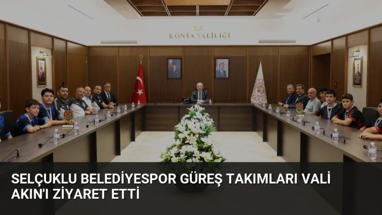 Selçuklu Belediyespor Güreş Takımları Vali Akın’ı Ziyaret Etti