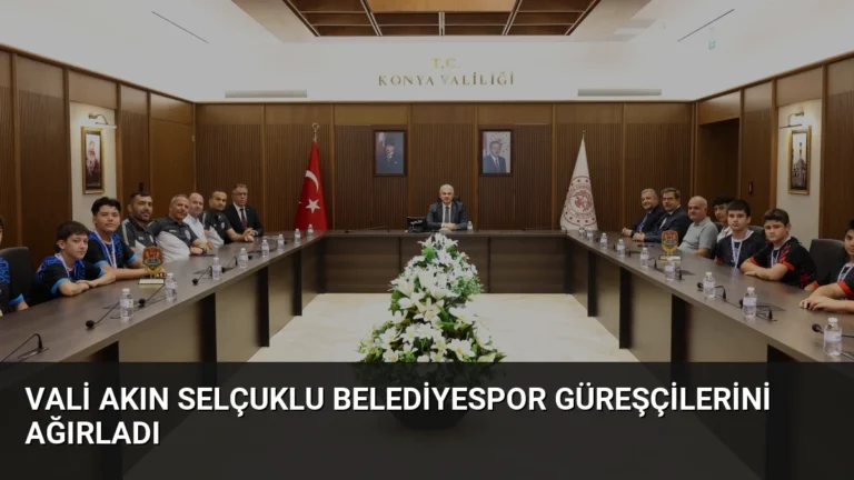 Vali Akın Selçuklu Belediyespor Güreşçilerini Ağırladı