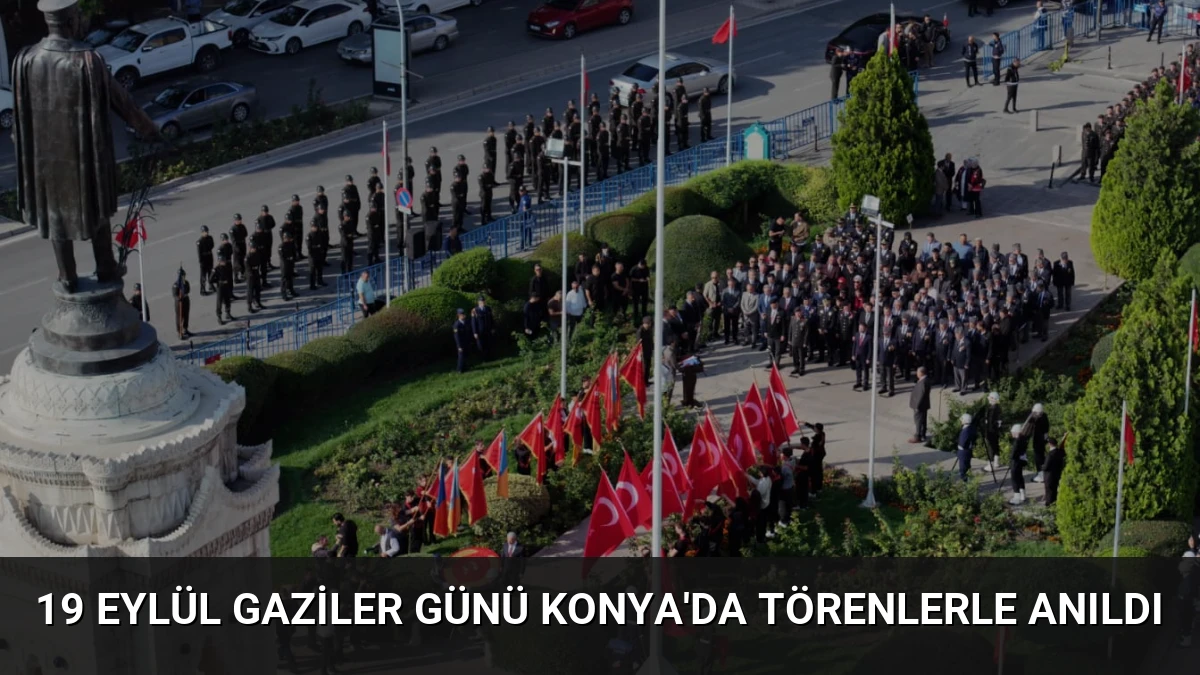 19 Eylül Gaziler Günü Konya’da Törenlerle Anıldı