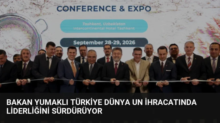 Bakan Yumaklı Türkiye Dünya Un İhracatında Liderliğini Sürdürüyor