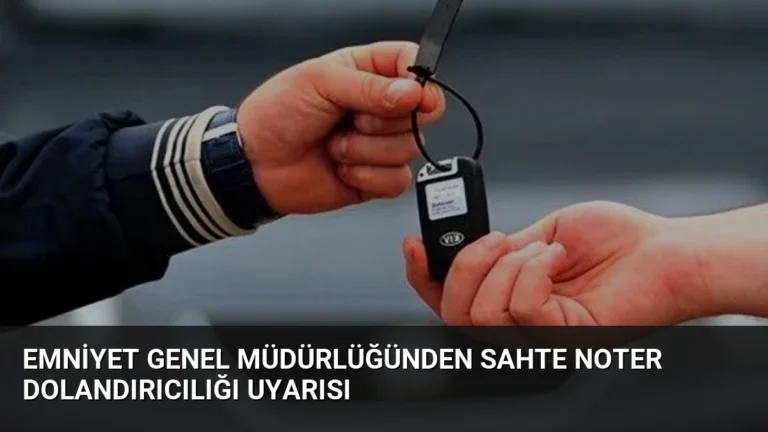 Emniyet Genel Müdürlüğünden Sahte Noter Dolandırıcılığı Uyarısı