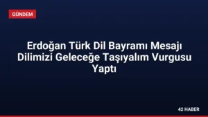 Erdoğan Türk Dil Bayramı Mesajı Dilimizi Geleceğe Taşıyalım Vurgusu Yaptı