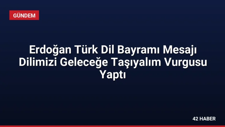 Erdoğan Türk Dil Bayramı Mesajı Dilimizi Geleceğe Taşıyalım Vurgusu Yaptı