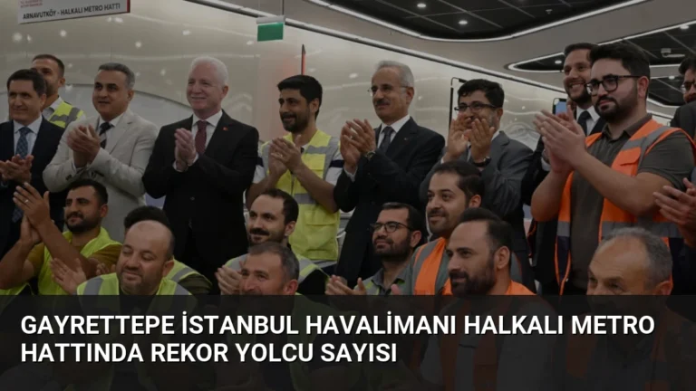 Gayrettepe İstanbul Havalimanı Halkalı Metro Hattında Rekor Yolcu Sayısı