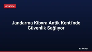 Jandarma Kibyra Antik Kenti’nde Güvenlik Sağlıyor