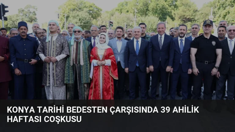 Konya Tarihi Bedesten Çarşısında 39 Ahilik Haftası Coşkusu