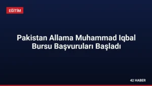 Pakistan Allama Muhammad Iqbal Bursu Başvuruları Başladı