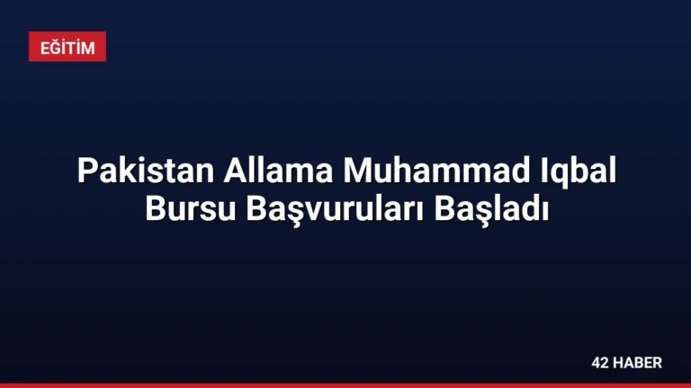 Pakistan Allama Muhammad Iqbal Bursu Başvuruları Başladı