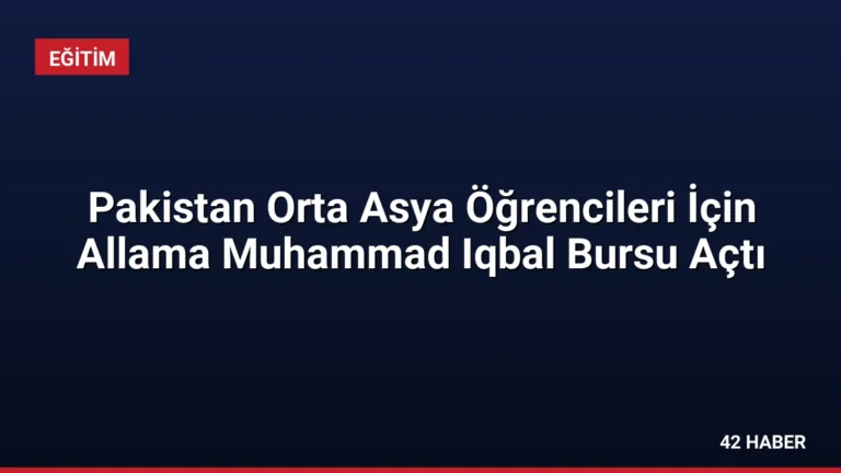 Pakistan Orta Asya Öğrencileri İçin Allama Muhammad Iqbal Bursu Açtı
