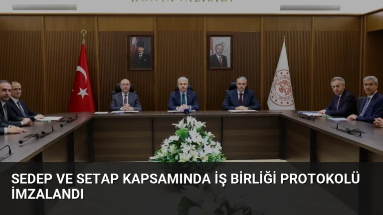 SEDEP ve SETAP Kapsamında İş Birliği Protokolü İmzalandı