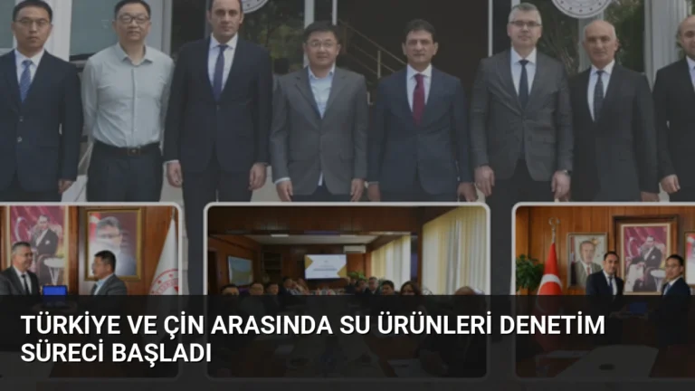 Türkiye ve Çin Arasında Su Ürünleri Denetim Süreci Başladı