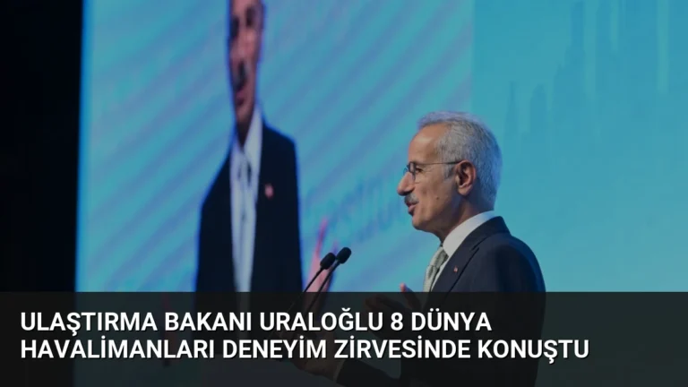 Ulaştırma Bakanı Uraloğlu 8 Dünya Havalimanları Deneyim Zirvesinde Konuştu