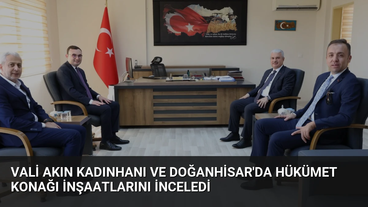 Vali Akın Kadınhanı ve Doğanhisar’da Hükümet Konağı İnşaatlarını İnceledi