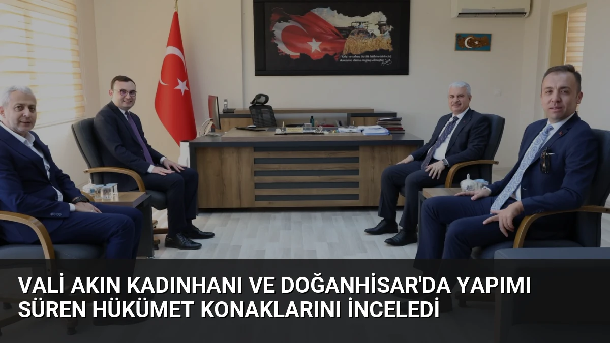 Vali Akın Kadınhanı ve Doğanhisar’da Yapımı Süren Hükümet Konaklarını İnceledi