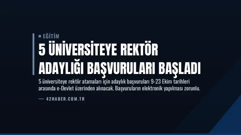 5 Üniversiteye Rektör Adaylığı Başvuruları Başladı