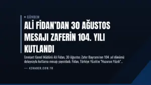 Ali Fidan’dan 30 Ağustos Mesajı Zaferin 104. Yılı Kutlandı