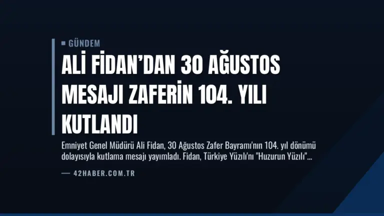 Ali Fidan’dan 30 Ağustos Mesajı Zaferin 104. Yılı Kutlandı