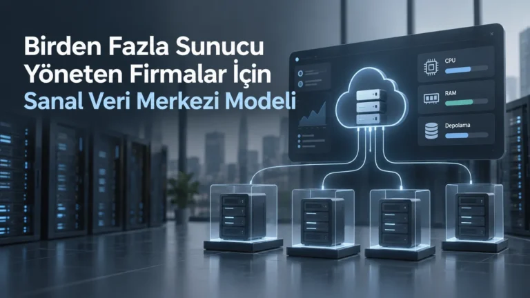 Birden Fazla Sunucu Yöneten Firmalar İçin Sanal Veri Merkezi Modeli