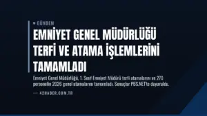 Emniyet Genel Müdürlüğü Terfi ve Atama İşlemlerini Tamamladı