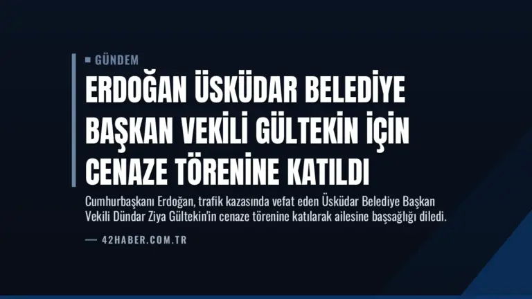 Erdoğan Üsküdar Belediye Başkan Vekili Gültekin İçin Cenaze Törenine Katıldı