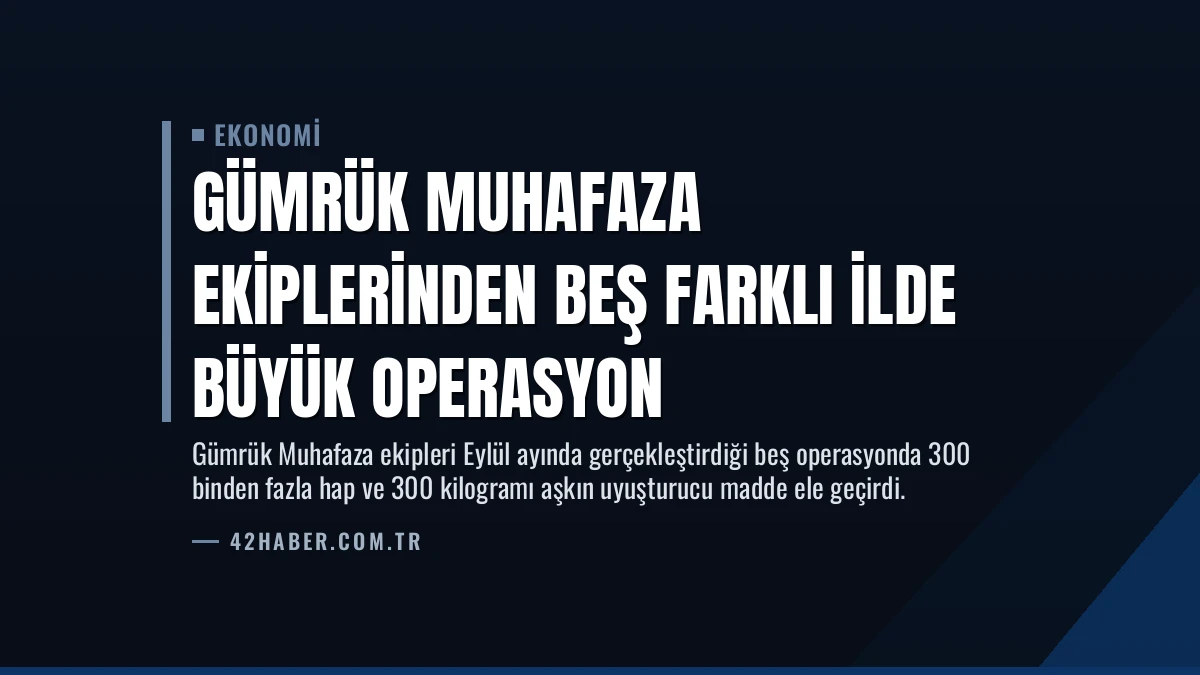 Gümrük Muhafaza Ekiplerinden Beş Farklı İlde Büyük Operasyon