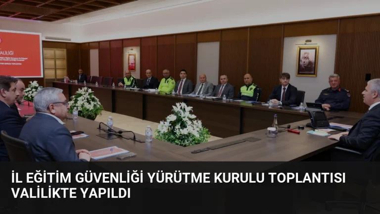 İl Eğitim Güvenliği Yürütme Kurulu Toplantısı Valilikte Yapıldı