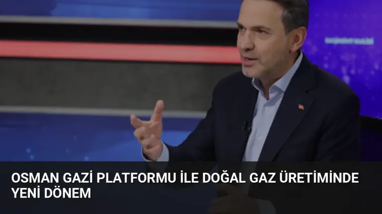 Osman Gazi Platformu ile Doğal Gaz Üretiminde Yeni Dönem