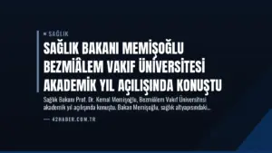 Sağlık Bakanı Memişoğlu Bezmiâlem Vakıf Üniversitesi Akademik Yıl Açılışında Konuştu
