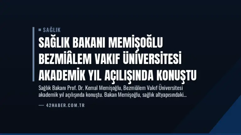 Sağlık Bakanı Memişoğlu Bezmiâlem Vakıf Üniversitesi Akademik Yıl Açılışında Konuştu