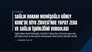 Sağlık Bakanı Memişoğlu Güney Kore’de Biyo Zirvesi’nde Yapay Zeka ve Sağlık İşbirliğini Vurguladı