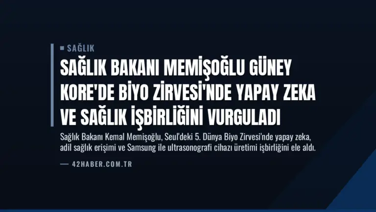 Sağlık Bakanı Memişoğlu Güney Kore’de Biyo Zirvesi’nde Yapay Zeka ve Sağlık İşbirliğini Vurguladı