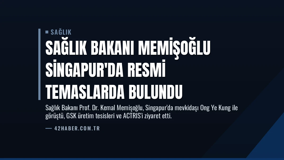 Sağlık Bakanı Memişoğlu Singapur’da Resmi Temaslarda Bulundu