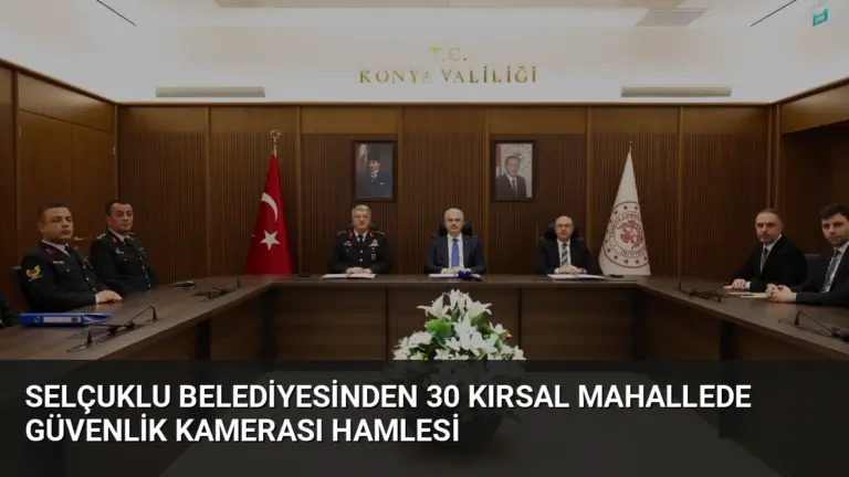 Selçuklu Belediyesinden 30 Kırsal Mahallede Güvenlik Kamerası Hamlesi