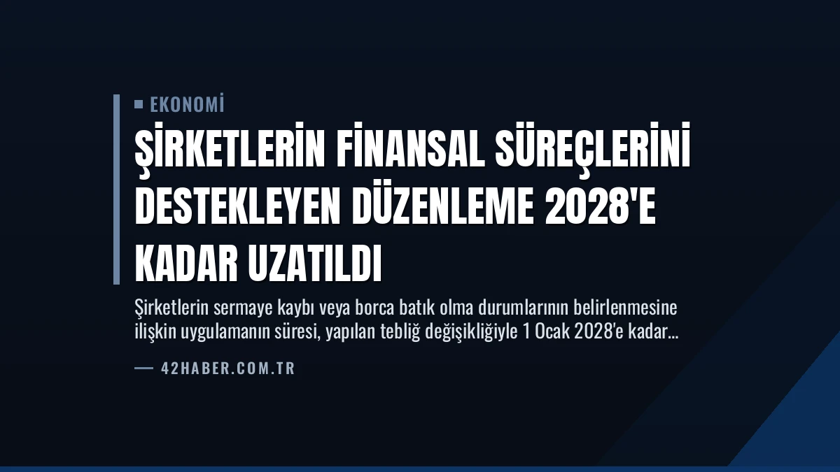 Şirketlerin Finansal Süreçlerini Destekleyen Düzenleme 2028’e Kadar Uzatıldı