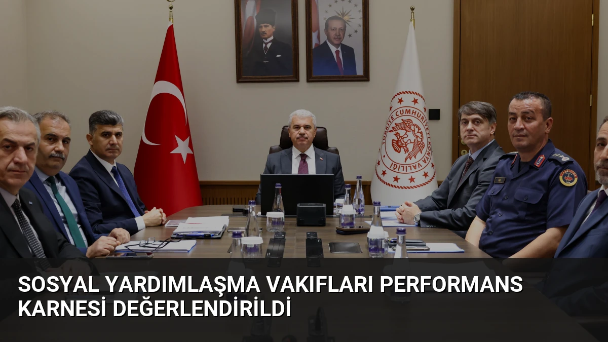 Sosyal Yardımlaşma Vakıfları Performans Karnesi Değerlendirildi
