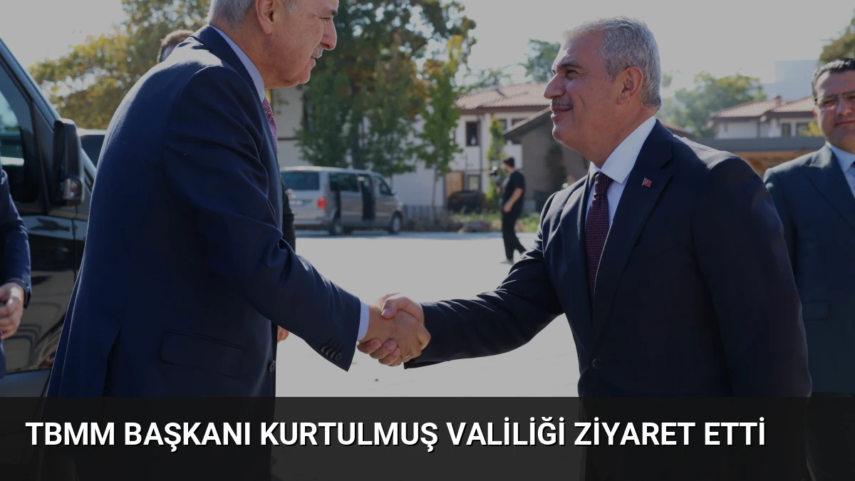 TBMM Başkanı Kurtulmuş Valiliği Ziyaret Etti