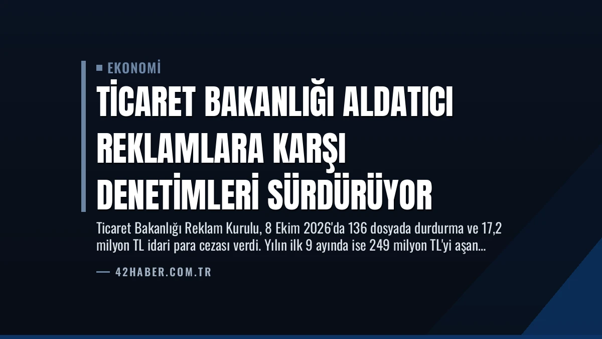 Ticaret Bakanlığı Aldatıcı Reklamlara Karşı Denetimleri Sürdürüyor