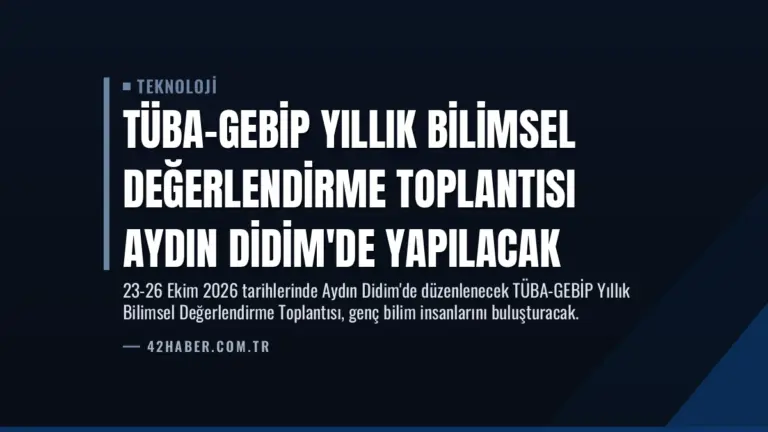 TÜBA-GEBİP Yıllık Bilimsel Değerlendirme Toplantısı Aydın Didim’de Yapılacak